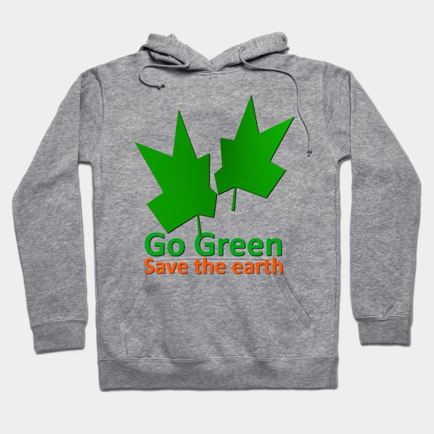 Go Green to Save the Earth Hoodie by DigitalPrism